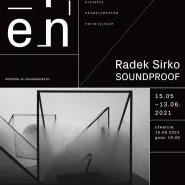 Weekend Muzeów 2021 : Radek Sirko - Soundproof
