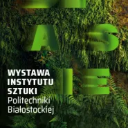 Podlasie - wystawa Instytutu Sztuki Politechniki Białostockiej