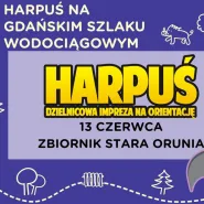 Harpuś na Gdańskim Szlaku Wodociągowym - Stara Orunia