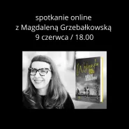 Spotkanie autorskie online z Magdaleną Grzebałkowską