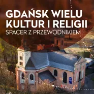 Gdańsk wielu kultur i religii - zwiedzanie z przewodnikiem
