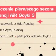 Podsumowanie pierwszego sezonu rezydencji AiR Goyki 3  Ada Rączka i Zyta Rudzka