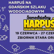 Samodzielny Harpuś #60 - Zbiornik Stara Orunia