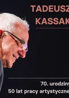 Koncert: Tadeusz Kassak: 70. urodziny i 50 lat pracy artystycznej