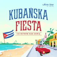 Kubańska Fiesta 130 metrów nad ziemią