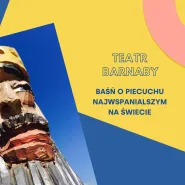 Teatr Barnaby: Baśń o piecuchu najwspanialszym na świecie