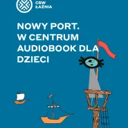 Nowy Port. W Centrum - premiera audiobooka dla dzieci
