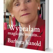  Benefis Barbary Kanold: prezentacja książki Anny Iwanowskiej "Wybrałam magiczne miasto..."