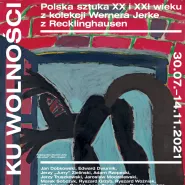 *** Ku Wolności.  Polska sztuka lat 80 i 90-tych XX wieku z kolekcji Wernera Jerke