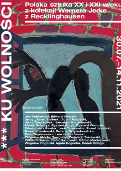 *** Ku Wolności.  Polska sztuka lat 80 i 90-tych XX wieku z kolekcji Wernera Jerke