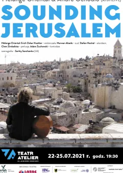 28. Lato Teatralne: Sounding Jerusalem André Ochodlo & Mélange Oriental (a/d/il/pl) 