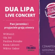 Dua Lipa live concert - Pan Jaremko i przyjaciele grają utwory 