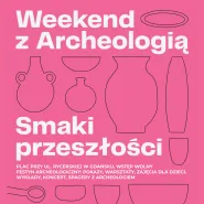 Weekend z Archeologią 2021: Smaki przeszłości