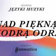 Języki Muzyki - Polska i świat w muzyce kameralnej - Nad piękną modrą Odrą