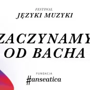 Języki Muzyki - Polska i świat w muzyce kameralnej - Zaczynamy od Bacha