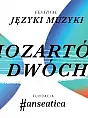 Języki Muzyki - Polska i świat w muzyce kameralnej - Mozartów Dwóch