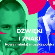Dźwięki i znaki - nowa (młoda) muzyka polska