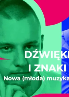 Dźwięki i znaki - nowa (młoda) muzyka polska