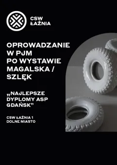 Premiera oprowadzania online w PJM po wystawie Magalska / Szlęk Najlepsze Dyplomy ASP Gdańsk