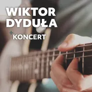 Koncert Wiktor Dyduła