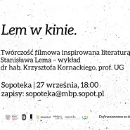 Lem w kinie: twórczość filmowa inspirowana literaturą Stanisława Lema. Wykład Krzysztofa Kornackiego