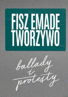 Fisz Emade Tworzywo - Ballady i Protesty