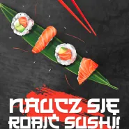 Naucz się robić sushi! Warsztaty kulinarne z finalistką MasterChef