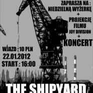 Koncert The Shipyard + Projekcja filmu Joy Division