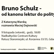 Bruno Schulz - od kanonu lektur do polityki.  Rozmowa z Katarzyną Warską