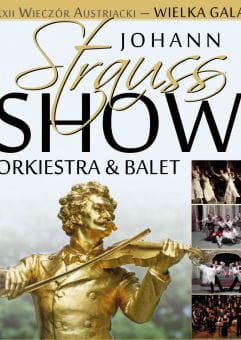 Wielka gala Johann Strauss Show - Orchestra & Soliści & Ballet