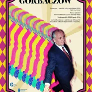 Gorbaczow - człowiek, który zmienił świat