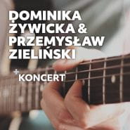 Koncert na żywo - Dominika Żywicka, Przemek Zieliński