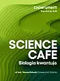 Science Cafe. Biologia kwantuje