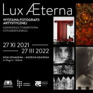 Lux Æterna - wystawa fotografii artystycznej Gdańskiego Towarzystwa Fotograficznego w Domu Uphagena