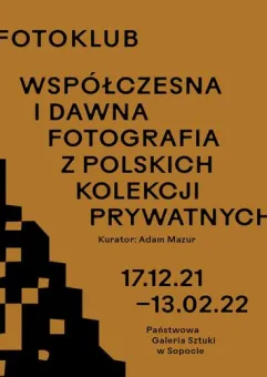 Fotoklub. Współczesna i dawna fotografia z polskich kolekcji prywatnych