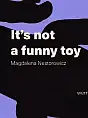 Wernisaż Its not a funny toy