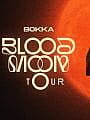 BOKKA - Blood Moon Tour