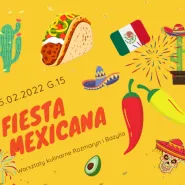 Warsztaty kulinarne dla dorosłych :FIESTA MEXICANA