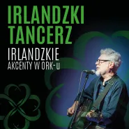 Jarosław Ziętek - koncert Irlandzki tancerz