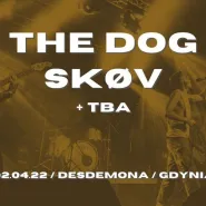 The Dog + Skøv + TBA