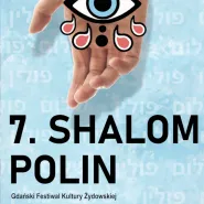 7. Shalom Polin Gdański Festiwal Kultury Żydowskiej 2022