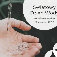 Światowy Dzień Wody - otwarty panel dyskusyjny
