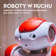 Roboty w ruchu - warsztaty i zwiedzanie Laboratorium Ruchu
