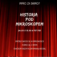 Historia Pod Mikroskopem - Nieczyste Impro