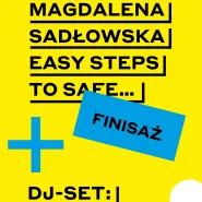 Finisaż: Magdalena Sadłowska "Easy Steps to Safe"