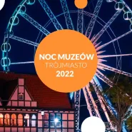 Noc Muzeów 2022 w Trójmieście