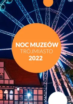 Noc Muzeów 2022 w Trójmieście