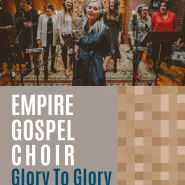 Koncert Empire Gospel Choir Glory To Glory