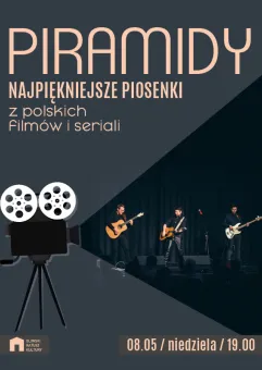 Najpiękniejsze piosenki z polskich filmów i seriali - koncert zespołu PIRAMIDY