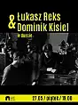 Duet - Łukasz Reks & Dominik Kisiel